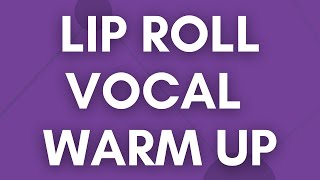 Lip Roll Vocal Warm Up Exercise #8