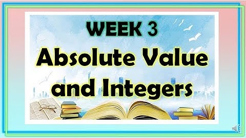 Week 3: Absolute Value and Integers