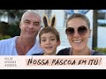 NOSSA PÁSCOA EM ITÚ! | ANA HICKMANN