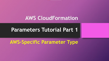 AWS CloudFormation Parameters tutorial Part 1 | AWS-specific parameter types