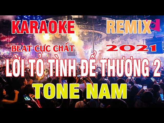 Lời Tỏ Tình Dể Thương 2 Karaoke Remix Tone Nam Cực sung  beat 2021 class=