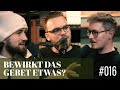 Bewirkt das Gebet etwas? // Podcast - Episode 016