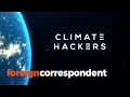 Can we hack climate change to save us all? | Foreign Correspondent