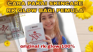 cara pakai skincare rk glow