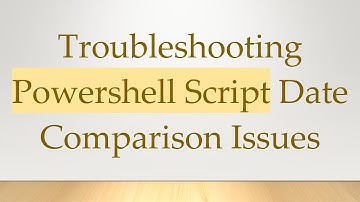 Troubleshooting Powershell Script Date Comparison Issues