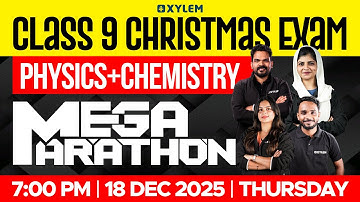 Class 9 Christmas Exam : Physics + Chemistry | MEGA MARATHON | Xylem Class 9