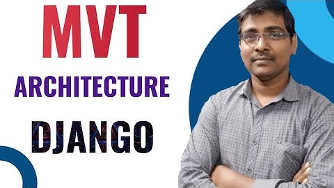 2. MVT ARCHITECTURE || MODEL-VIEW-CONTROLLER ARCHITECTURE || DJANGO WEB FRAMEWORK
