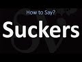 How to Pronounce Suckers? (2 WAYS!) British Vs US/American English Pronunciation
