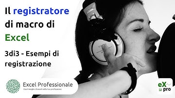 Il registratore di macro di Excel  - 3di3 -  Esempi di registrazione