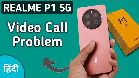 how to solve video call problem in realme P1, realme P1 video call nahin ho raha hai