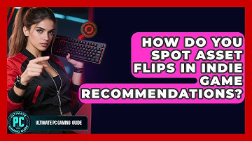 How Do You Spot Asset Flips In Indie Game Recommendations? - Ultimate PC Gaming Guide