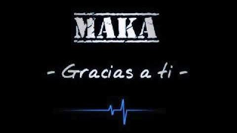 Maka - gracias a ti