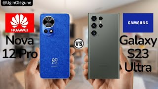 Huawei Nova 12 Pro vs Samsung Galaxy S23 Ultra