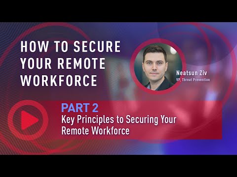 Part #2 Trailer: 3 Key Principles for Securing the Remote Workforce