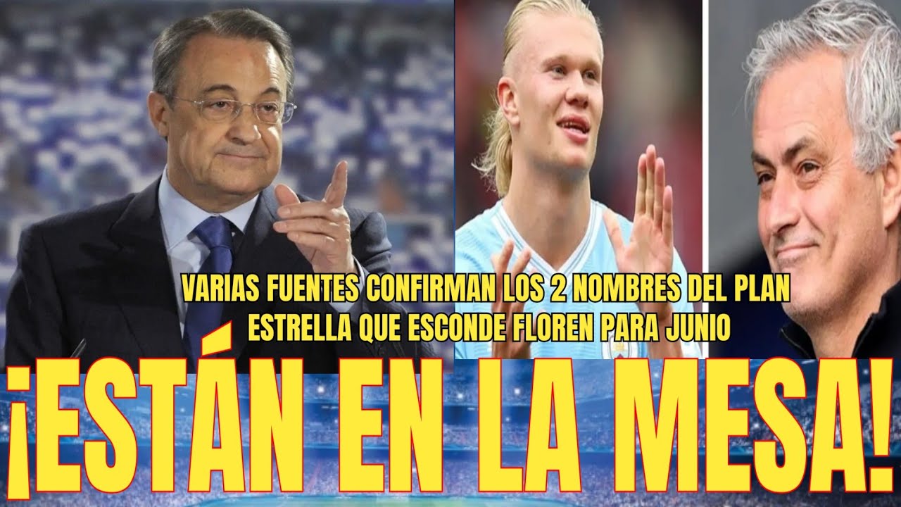 💥ESTÁN EN LA MESA | Varias fuentes confirman los 2 NOMBRES ESTRELLA de Floren para el R.Madrid 
