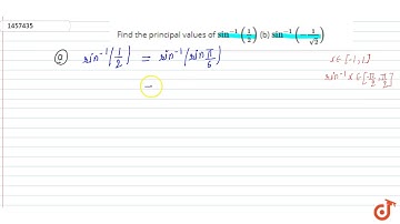 Find the principal values of `sin^(-1)(1/2)` (b) `sin^(-1)(-1/(sqrt(2)))`