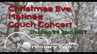 Christmas Eve Matinee Couch Concert (#10)