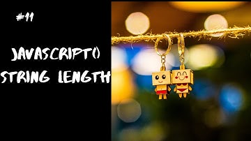 JAVASCRIPT TUTORIAL FOR BEGINNERS #11 - STRING LENGTH PROPERTY JAVASCRIPT -  THE SIZE OF  STRINGS