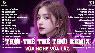 Thời Thế Thế Thời Remix ♫BXH Nhạc Trẻ EDM Hot Trend TRIỆU VIEW - Top 15 Bản EDM TikTok Hót Nhất 2025
