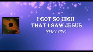 Noah Cyrus - I Got So High That I Saw Jesus (Lyrics)