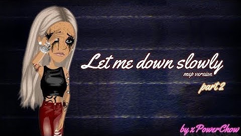 Let Me Down Slowly MSP version