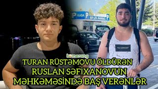 Turanı öldürən Ruslan Səfixanovun məhkəməsində baş verənlər @BumerangMediaTv