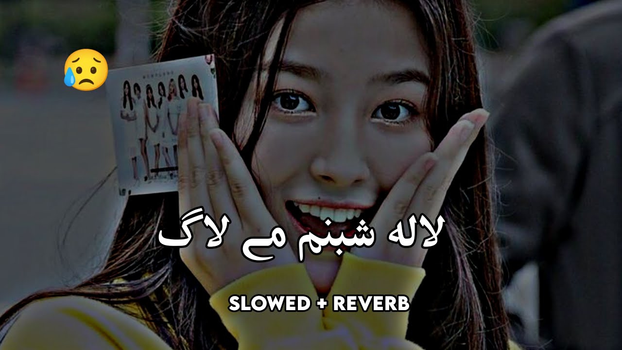 Laka Shabnam Me SlowedReverb Pashto Song  Sad Song  Lofi Song  New Song 2023