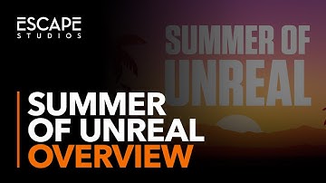 Summer Of Unreal Overview