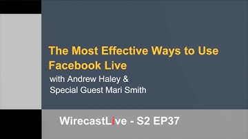 The Most Effective Ways to Use Facebook Live