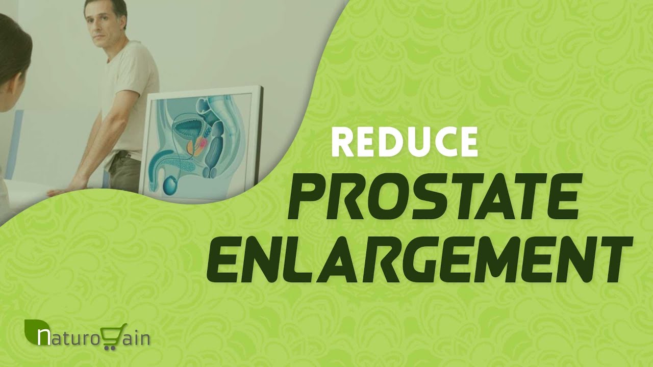 Reduce Prostate Enlargement And Swelling Naturally Top 10 Tips Youtube