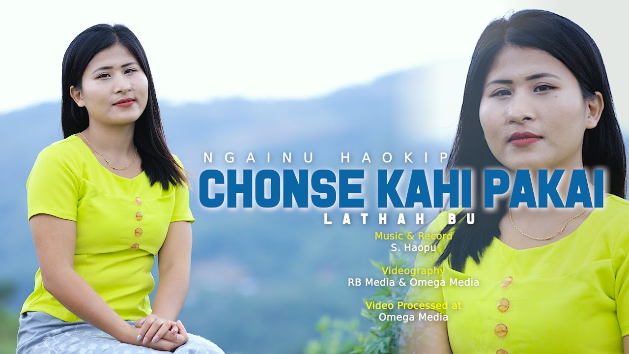 Chonse Kahi Pakai  Ngainu Haokip  Lathah Bu  Video Processed at  Omega Media