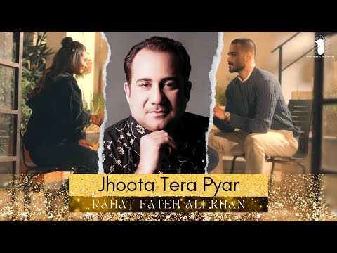 Rahat Fateh Ali Khan x Naveed Nashad - JHOOTA TERA PYAR (Official Music Video) | One Music Network