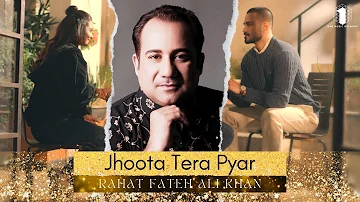 Rahat Fateh Ali Khan x Naveed Nashad - JHOOTA TERA PYAR (Official Music Video) | One Music Network