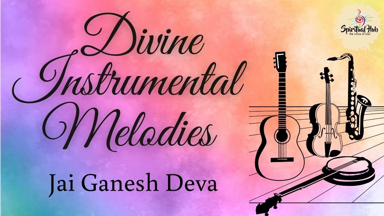 Divine Melodies  Jai Ganesh Deva  Divine Instrumental Melodies 