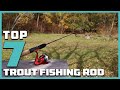 Top 7 Rods for Trout Fishing: Expert Picks Revealed!