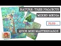 MIXED MEDIA - NATURE - TREE PROJECTS  - plus quick mini masterboards