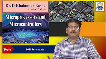 8051 Interrupts by Dr. D Khalandar Basha