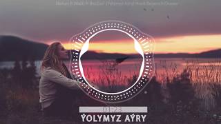 Mekan B ft Bezzat - Yolymyz ayry Hook (Begench Orayev)TURKMEN RAP Resimi