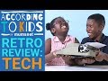 Kids review retro technology  according to kids
