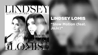 Lindsey Lomis - Slow Motion (feat. JoJo) [Official Audio]