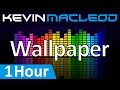 Kevin MacLeod: Wallpaper [1 HOUR]