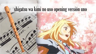 Partitura shigatsu wa kimi no uso opening versión uno Flauta Dulce 