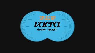 Vacra - Agent secret (SPEED UP)