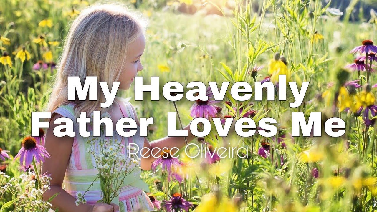 MY HEAVENLY FATHER LOVES ME LYRICS by ONE CENT STAMP: 1. Whenever I hear