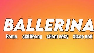 Ballerina(OFFICIAL LYRICS) - REMA X SKILLIBENG X SILENT ADDY X DISCO NEIL