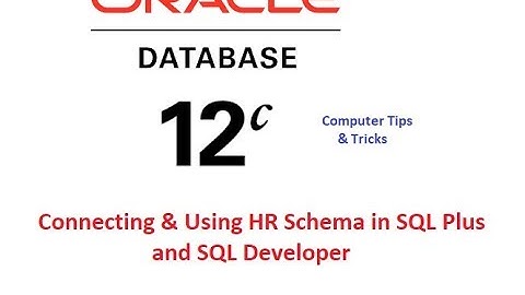 1 Connecting and using HR Schema in SQl Plus and SQL developer