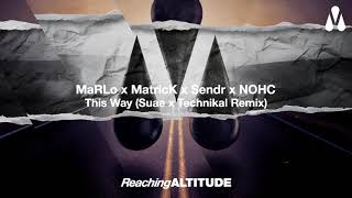 Marlo, Matrick, Sendr & Nohc - This Way (Suae X Technikal Remix)