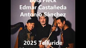 Béla Fleck, Edmar Castañeda, Antonio Sánchez -|- 2025 Telluride Bluegrass Festival Béla Fleck, Edmar Castañeda, Antonio Sánchez -|- 2025 Telluride Bluegrass Festival