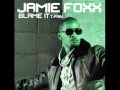 Blame It On The Alcohol (Dirty) Jamie Foxx feat. T-Pain