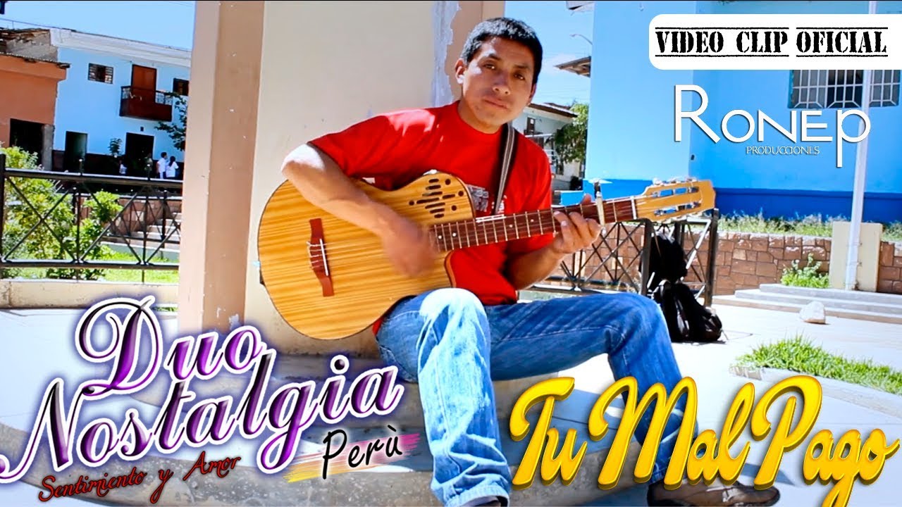 DUO NOSTALGIA🌟TU MAL PAGO (ESTRENO 2019) VIDEO CLIP OFICIAL ::RONEP PRODUCCIONES
